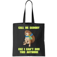 Call Me Scooby Cuz I Cant Doo This Anymore Bag