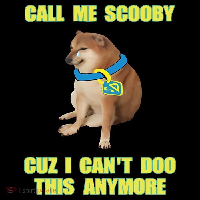 Call Me Scooby Cuz I Cant Doo This Anymore Poster