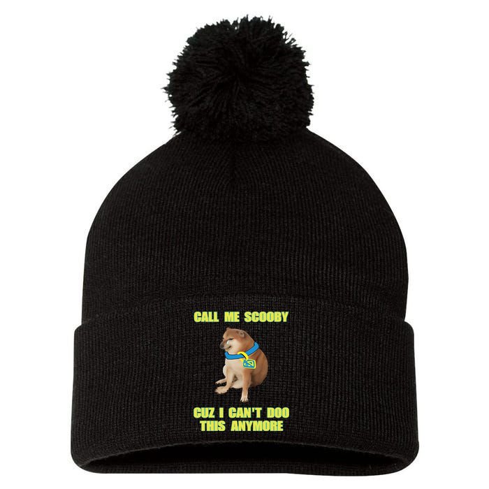 Call Me Scooby Cuz I Cant Doo This Anymore Pom Pom 12in Knit Beanie
