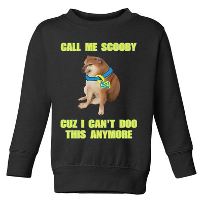 Call Me Scooby Cuz I Cant Doo This Anymore Toddler Sweatshirt