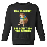 Call Me Scooby Cuz I Cant Doo This Anymore Toddler Sweatshirt