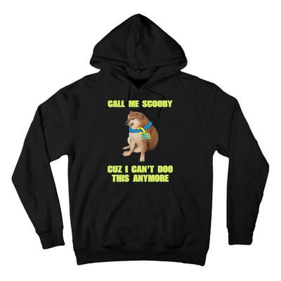 Call Me Scooby Cuz I Cant Doo This Anymore Tall Hoodie