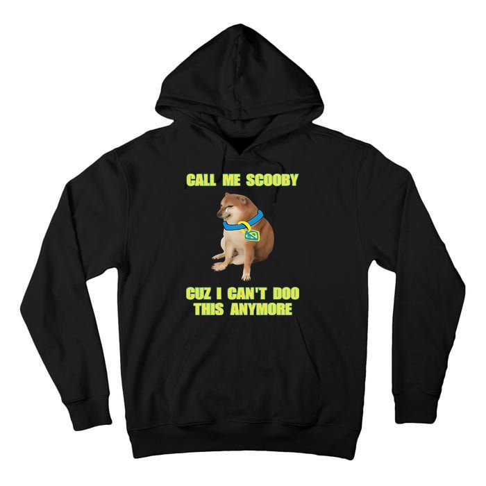 Call Me Scooby Cuz I Cant Doo This Anymore Tall Hoodie