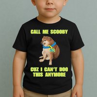 Call Me Scooby Cuz I Cant Doo This Anymore Toddler T-Shirt