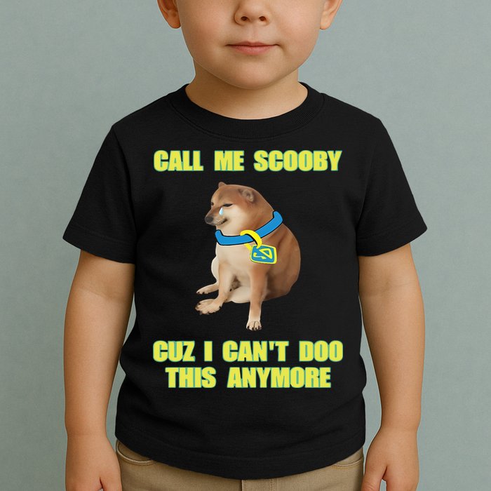 Call Me Scooby Cuz I Cant Doo This Anymore Toddler T-Shirt