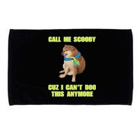 Call Me Scooby Cuz I Cant Doo This Anymore Microfiber Hand Towel