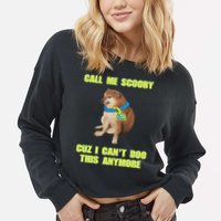 Call Me Scooby Cuz I Cant Doo This Anymore Cropped Pullover Crew