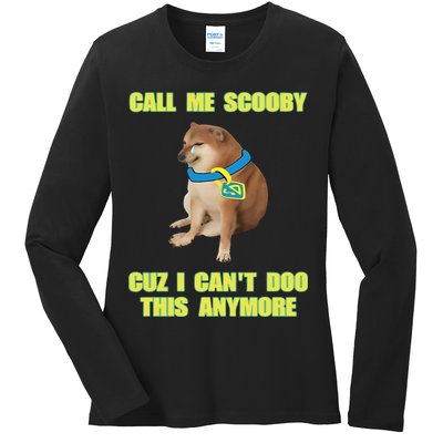 Call Me Scooby Cuz I Cant Doo This Anymore Ladies Long Sleeve Shirt