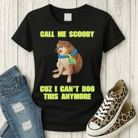 Call Me Scooby Cuz I Cant Doo This Anymore Womens T-Shirt