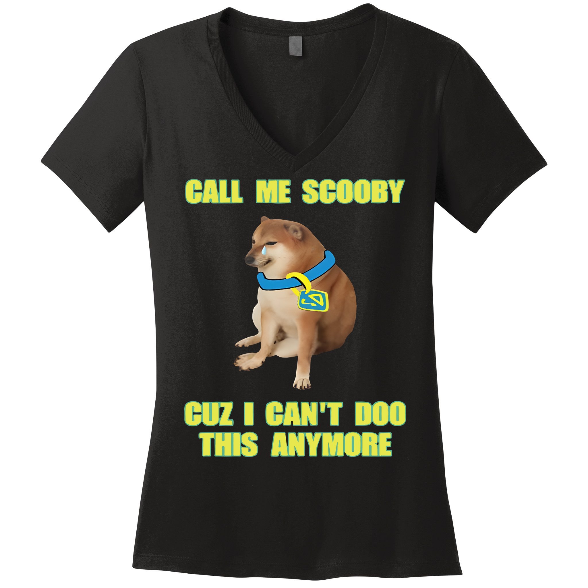 Call Me Scooby Cuz I Cant Doo This Anymore Women's V-Neck T-Shirt