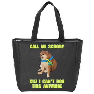 Call Me Scooby Cuz I Cant Doo This Anymore Zip Tote Bag