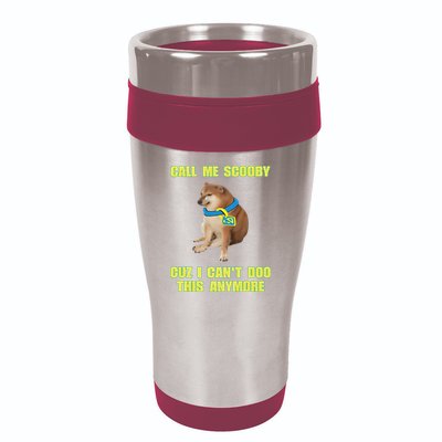 Call Me Scooby Cuz I Cant Doo This Anymore 16oz Travel Tumbler