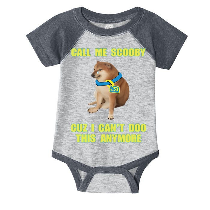 Call Me Scooby Cuz I Cant Doo This Anymore Infant Baby Jersey Bodysuit