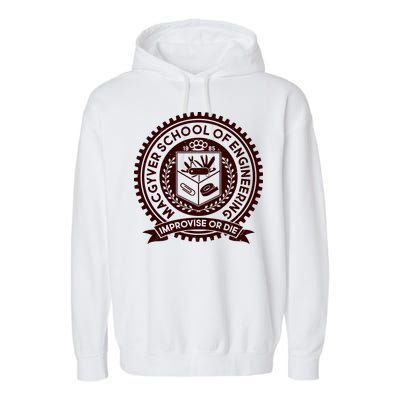 Cool MacGyver School Of Engineering Improvise Or Die EST 1985 Emblem Garment-Dyed Fleece Hoodie