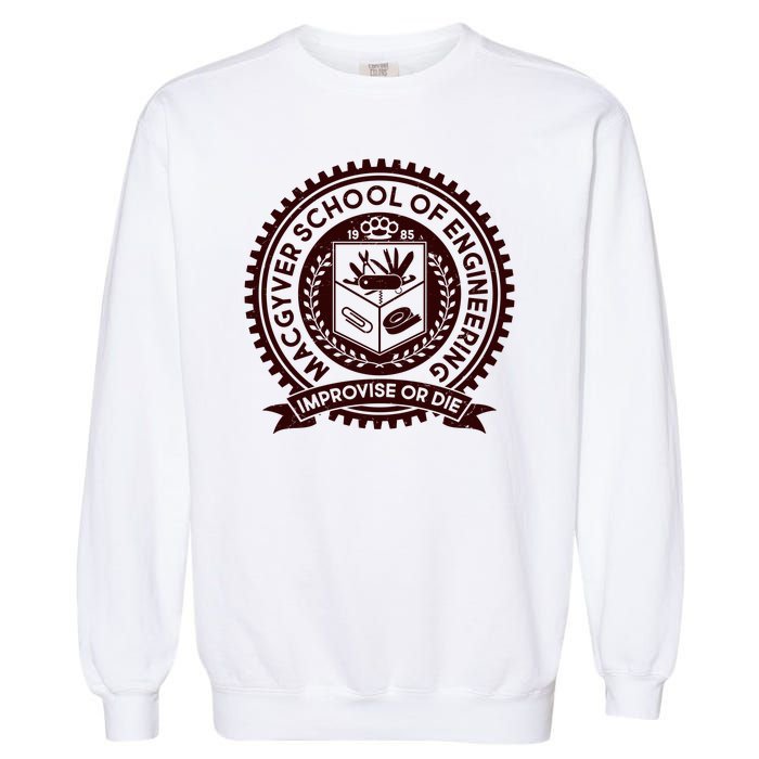 Cool MacGyver School Of Engineering Improvise Or Die EST 1985 Emblem Garment-Dyed Sweatshirt