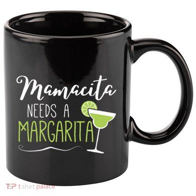 Cute Margaritas Senoritas Mamacita Needs A Margarita 11oz C Handle Ceramic Mug