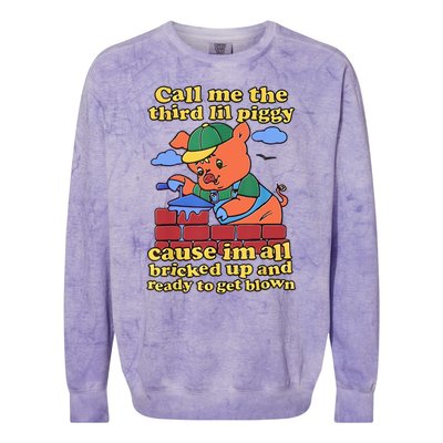 Call Me The Third Lil Piggy Cause Im All Bricked Up And Ready To Get Blown Colorblast Crewneck Sweatshirt