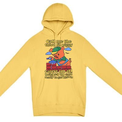 Call Me The Third Lil Piggy Cause Im All Bricked Up And Ready To Get Blown Premium Pullover Hoodie