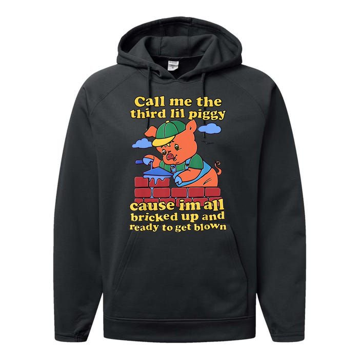 Call Me The Third Lil Piggy Cause Im All Bricked Up And Ready To Get Blown Performance Fleece Hoodie