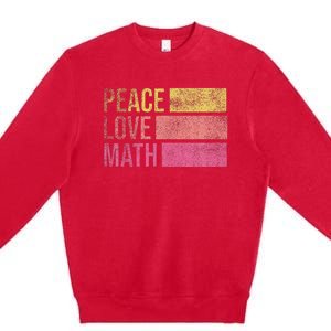 Cute Math Teacher Peace Love Math Premium Crewneck Sweatshirt