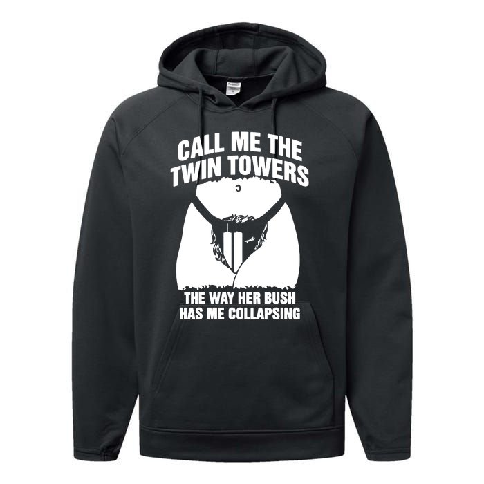 Call Me The Twin Towers The Way Her Bush Has Me Collapsing Performance Fleece Hoodie