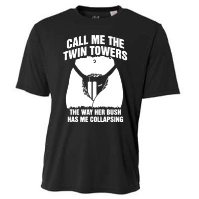 Call Me The Twin Towers The Way Her Bush Has Me Collapsing Cooling Performance Crew T-Shirt