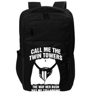 Call Me The Twin Towers The Way Her Bush Has Me Collapsing Impact Tech Backpack