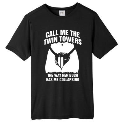 Call Me The Twin Towers The Way Her Bush Has Me Collapsing Tall Fusion ChromaSoft Performance T-Shirt