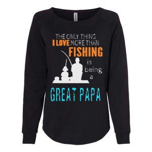 Cute More Than Love Fishing Great Papa Special Great Grandpa Womens California Wash Sweatshirt