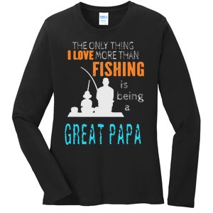 Cute More Than Love Fishing Great Papa Special Great Grandpa Ladies Long Sleeve Shirt