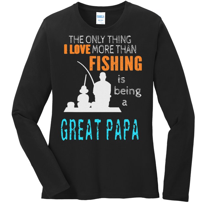 Cute More Than Love Fishing Great Papa Special Great Grandpa Ladies Long Sleeve Shirt