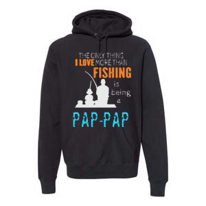 Cute More Than Love Fishing PapPap Special Grandpa Premium Hoodie