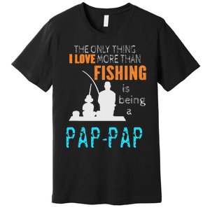 Cute More Than Love Fishing PapPap Special Grandpa Premium T-Shirt