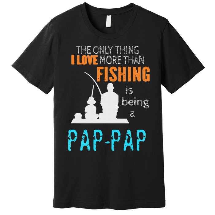 Cute More Than Love Fishing PapPap Special Grandpa Premium T-Shirt