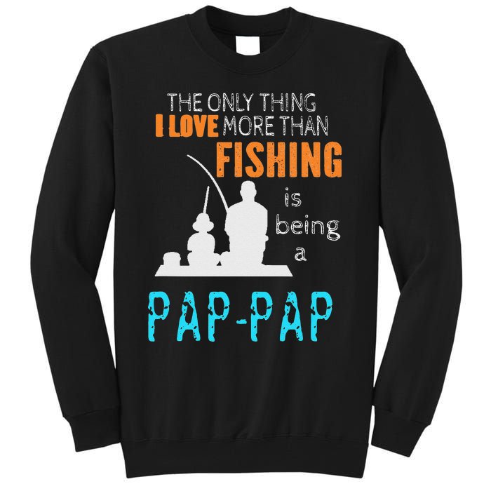 Cute More Than Love Fishing PapPap Special Grandpa Tall Sweatshirt