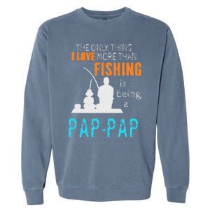 Cute More Than Love Fishing PapPap Special Grandpa Garment-Dyed Sweatshirt