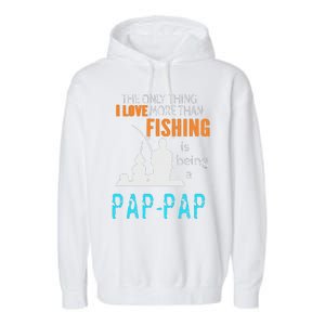 Cute More Than Love Fishing PapPap Special Grandpa Garment-Dyed Fleece Hoodie