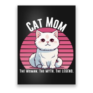 Cat Mom The Woman The Myth The Legend Cat Lover Cat Mom Cat Parent Cat Owner Poster