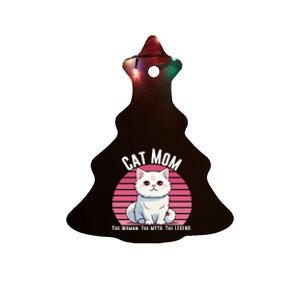 Cat Mom The Woman The Myth The Legend Cat Lover Cat Mom Cat Parent Cat Owner Ceramic Tree Ornament