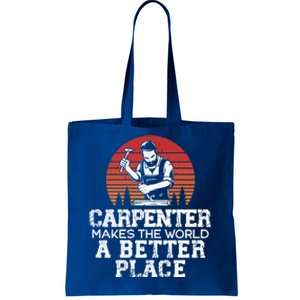 Carpenter Makes This World A Better Place Carpentry Cool Gift Tote Bag