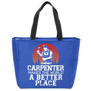 Carpenter Makes This World A Better Place Carpentry Cool Gift Zip Tote Bag