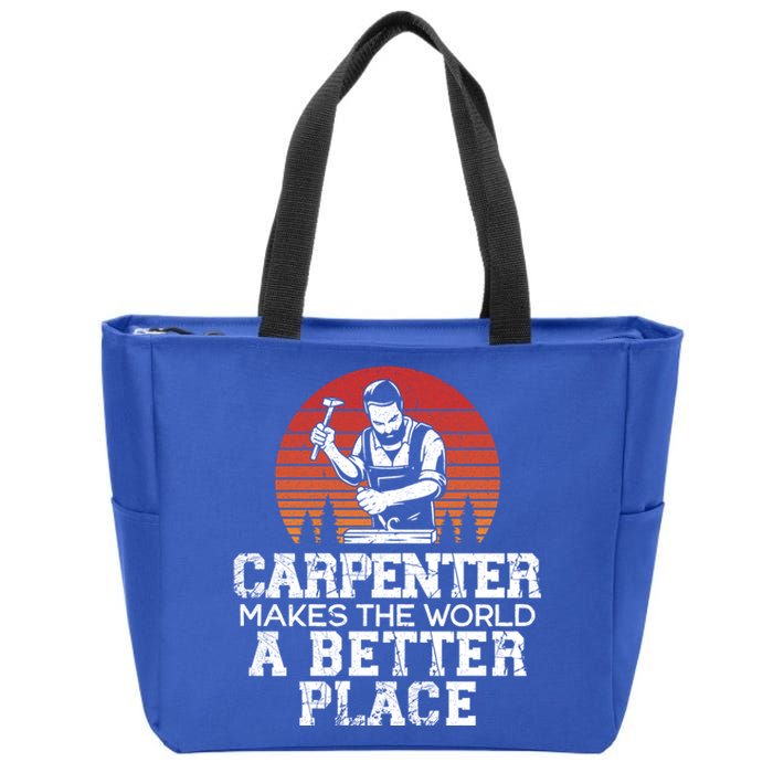 Carpenter Makes This World A Better Place Carpentry Cool Gift Zip Tote Bag