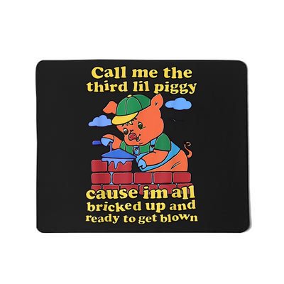 Call Me The Third Lil Piggy Mousepad