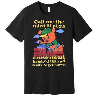 Call Me The Third Lil Piggy Premium T-Shirt