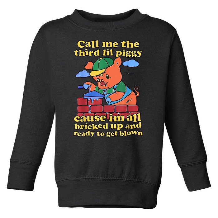 Call Me The Third Lil Piggy Toddler Sweatshirt