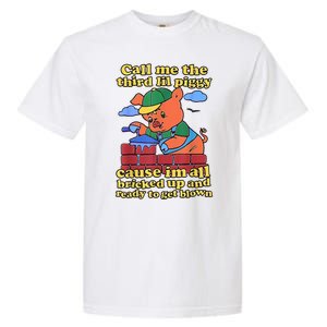 Call Me The Third Lil Piggy Garment-Dyed Heavyweight T-Shirt