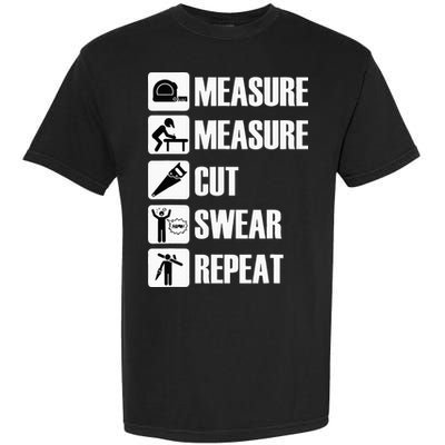 Carpenter Measure Times Cut Swear Repeat Father's Day Garment-Dyed Heavyweight T-Shirt