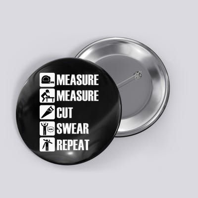 Carpenter Measure Times Cut Swear Repeat Father's Day Button
