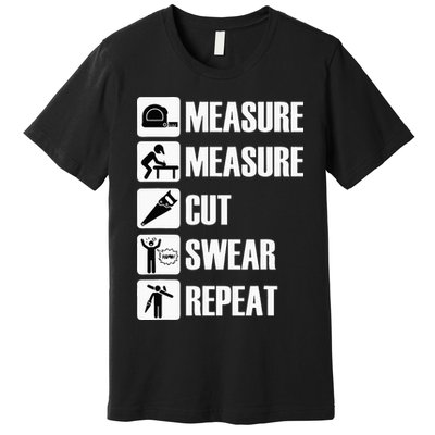Carpenter Measure Times Cut Swear Repeat Father's Day Premium T-Shirt