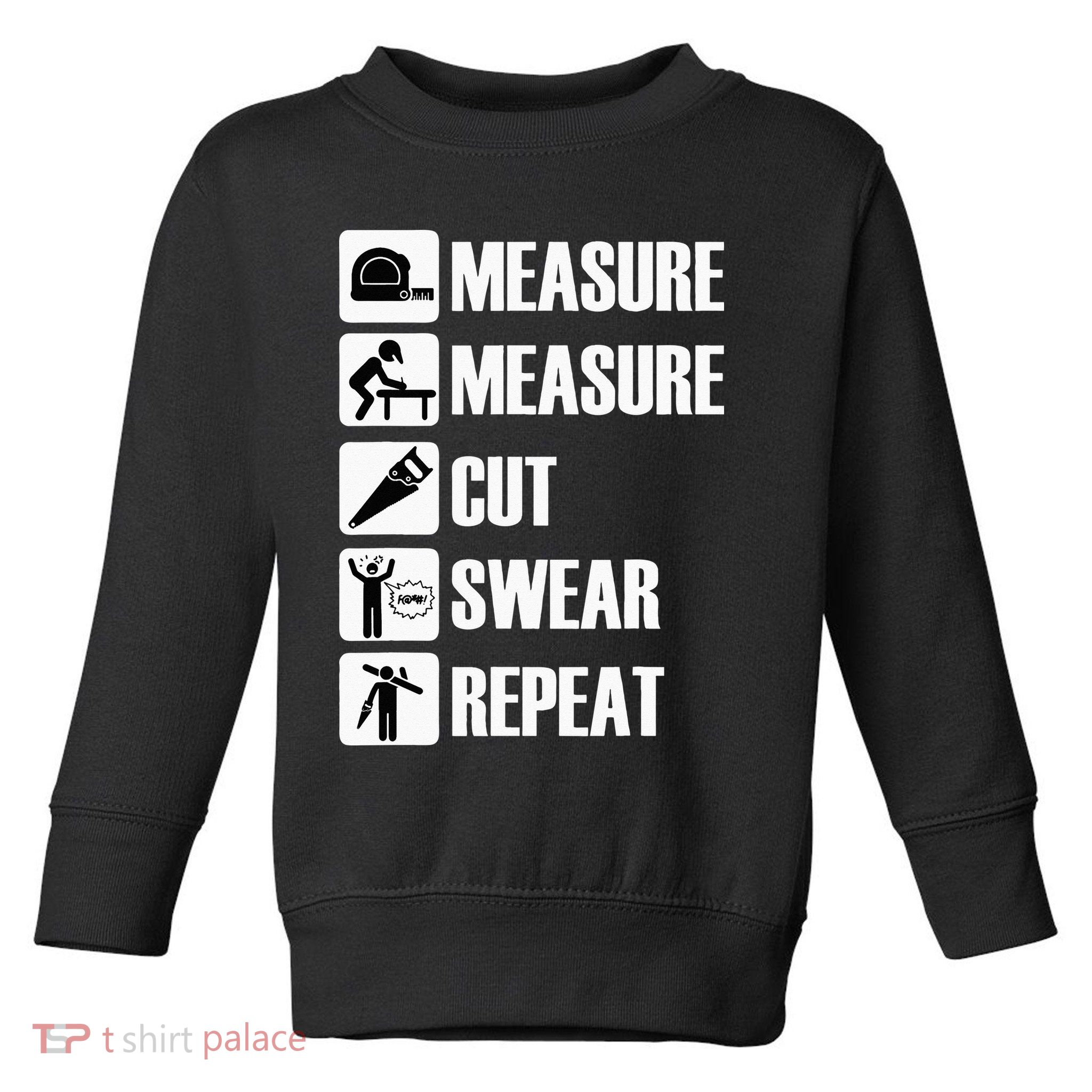 Carpenter Measure Times Cut Swear Repeat Father's Day Toddler Sweatshirt